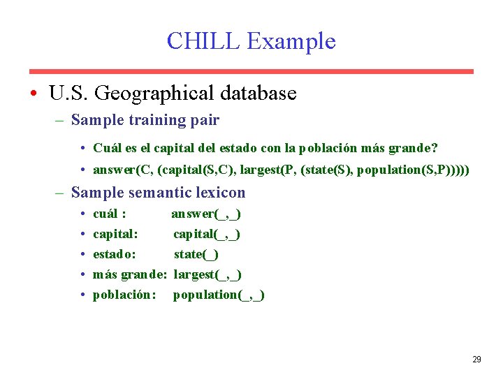 CHILL Example • U. S. Geographical database – Sample training pair • Cuál es