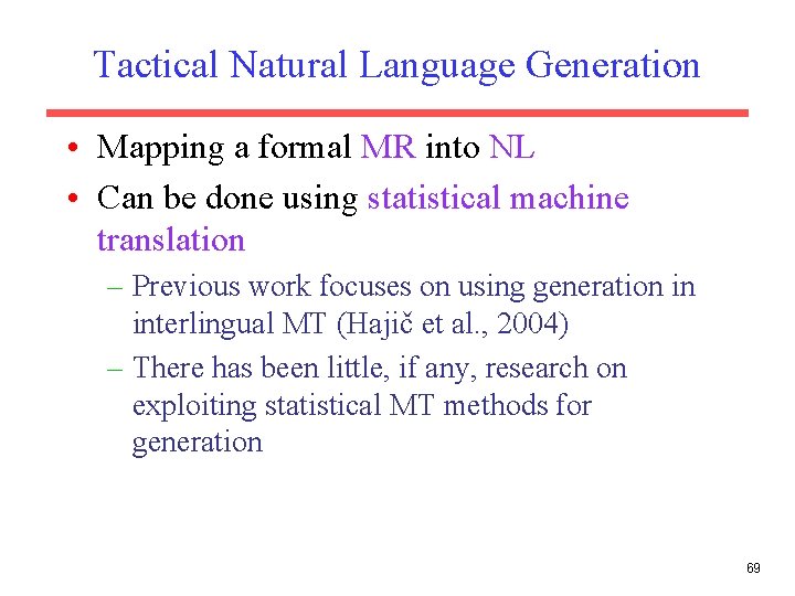 Tactical Natural Language Generation • Mapping a formal MR into NL • Can be
