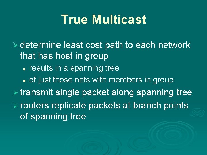 True Multicast Ø determine least cost path to each network that has host in