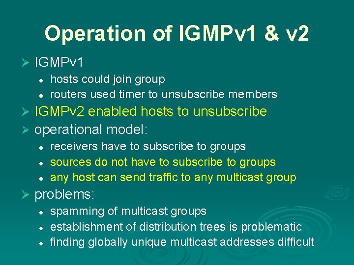 Operation of IGMPv 1 & v 2 Ø IGMPv 1 l l hosts could