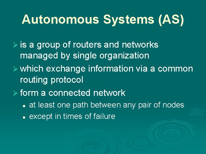 Autonomous Systems (AS) Ø is a group of routers and networks managed by single