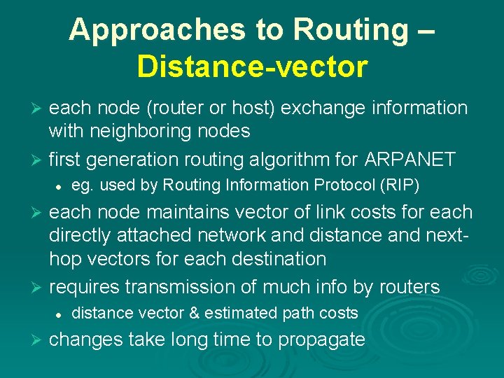 Approaches to Routing – Distance-vector each node (router or host) exchange information with neighboring
