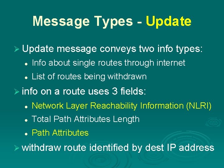 Message Types - Update Ø Update message conveys two info types: l Info about