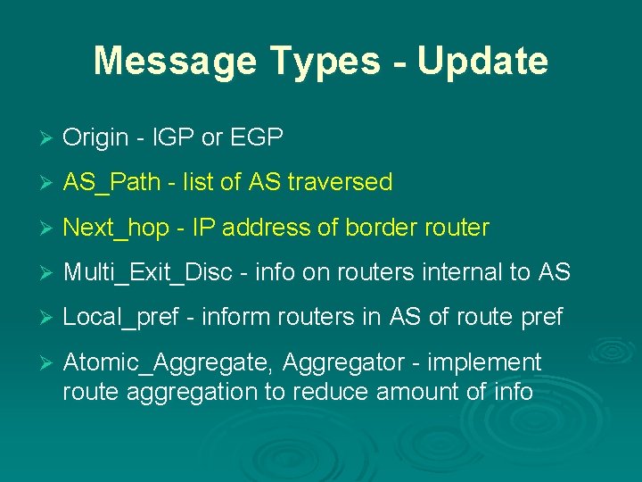 Message Types - Update Ø Origin - IGP or EGP Ø AS_Path - list