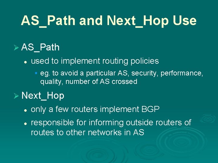 AS_Path and Next_Hop Use Ø AS_Path l used to implement routing policies • eg.