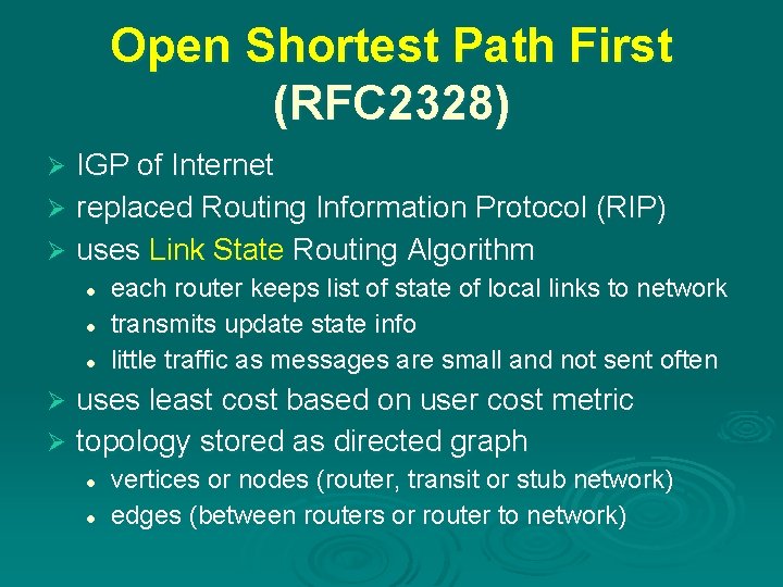 Open Shortest Path First (RFC 2328) IGP of Internet Ø replaced Routing Information Protocol