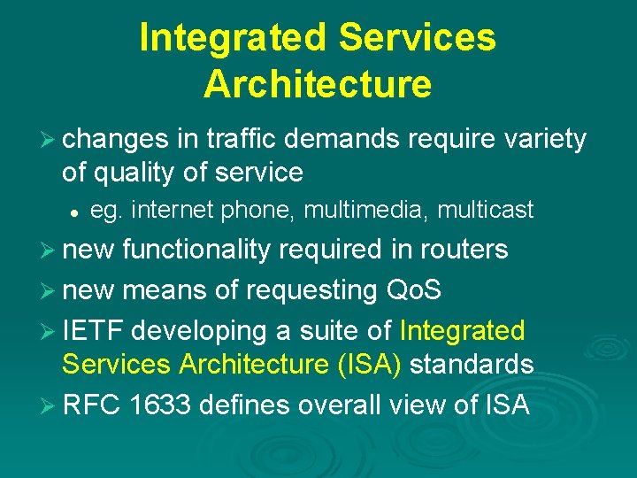 Integrated Services Architecture Ø changes in traffic demands require variety of quality of service