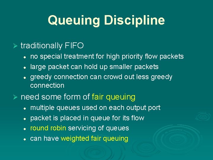 Queuing Discipline Ø traditionally FIFO l l l Ø no special treatment for high