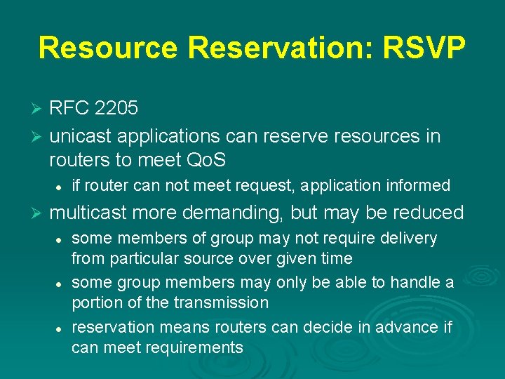 Resource Reservation: RSVP RFC 2205 Ø unicast applications can reserve resources in routers to