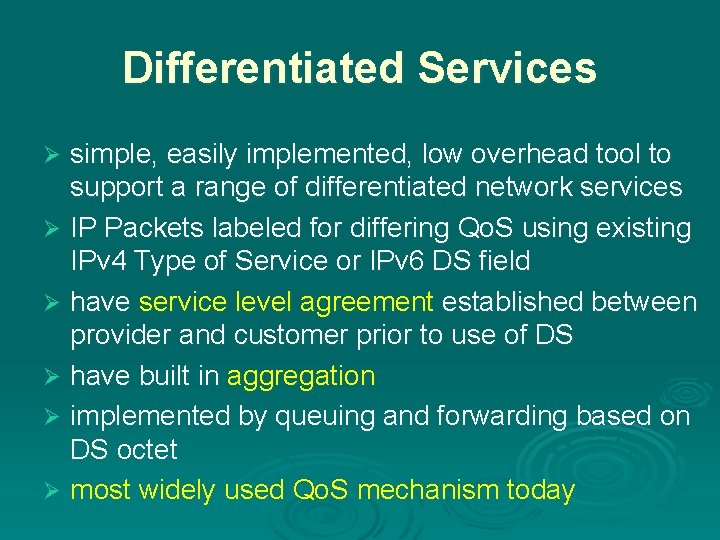 Differentiated Services simple, easily implemented, low overhead tool to support a range of differentiated