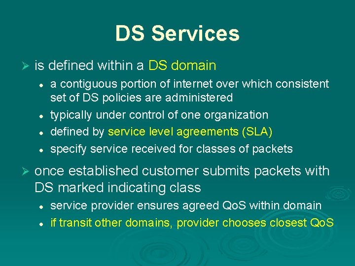 DS Services Ø is defined within a DS domain l l Ø a contiguous