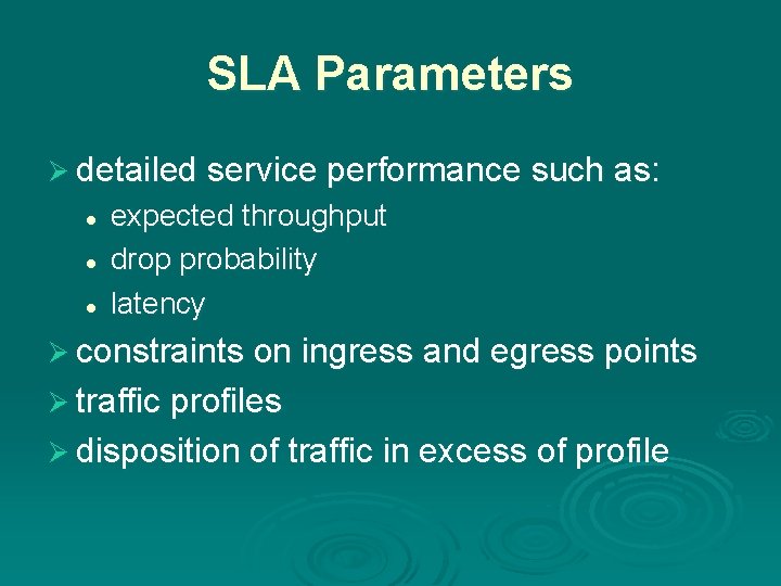 SLA Parameters Ø detailed service performance such as: l l l expected throughput drop