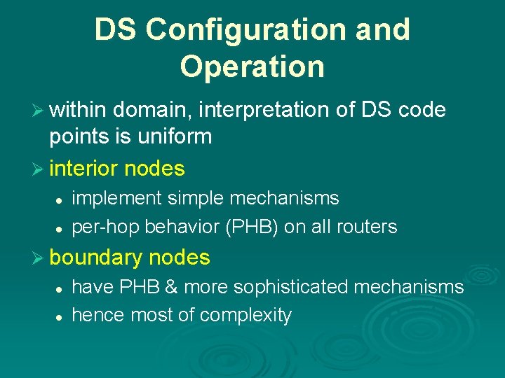 DS Configuration and Operation Ø within domain, interpretation of DS code points is uniform