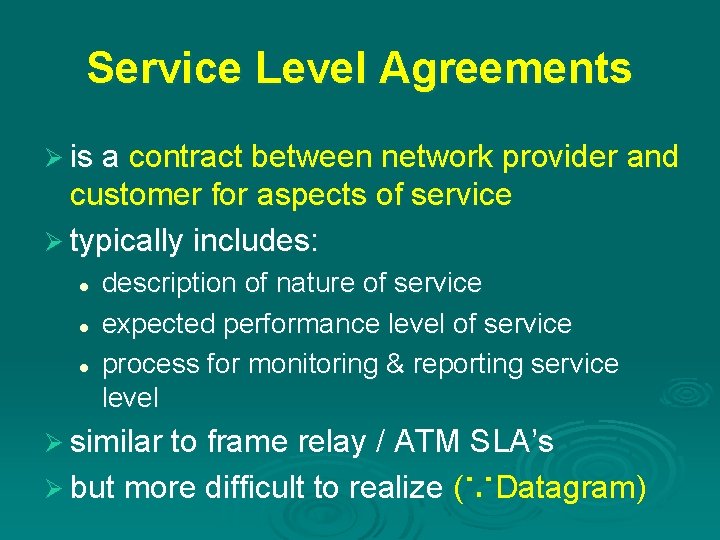 Service Level Agreements Ø is a contract between network provider and customer for aspects