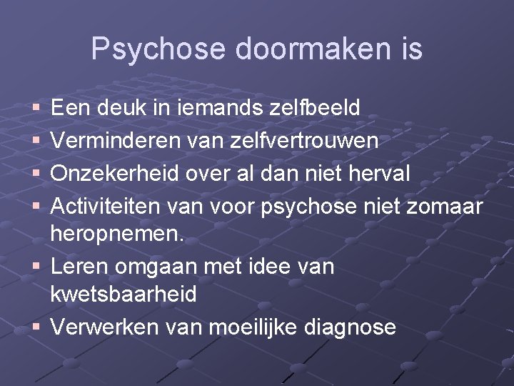 Psychose doormaken is § § § Een deuk in iemands zelfbeeld Verminderen van zelfvertrouwen