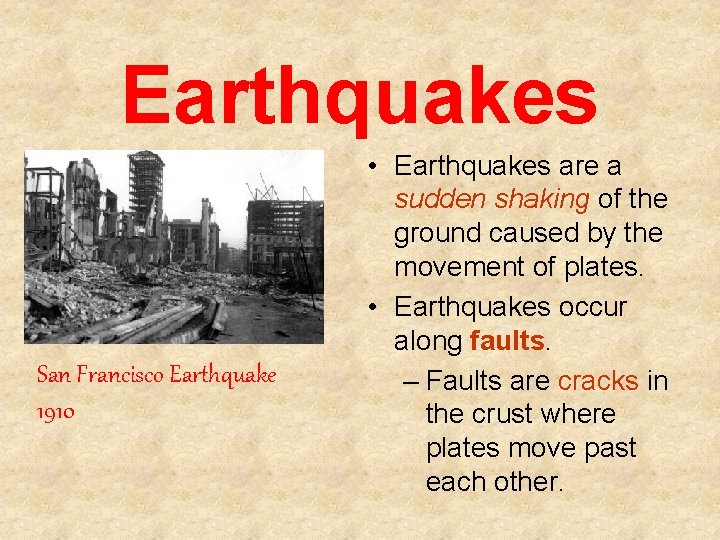 Earthquakes San Francisco Earthquake 1910 • Earthquakes are a sudden shaking of the ground
