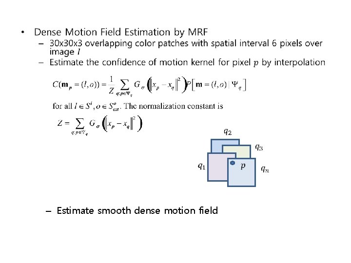 • – Estimate smooth dense motion field 