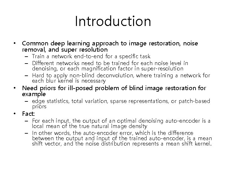 Introduction • Common deep learning approach to image restoration, noise removal, and super resolution
