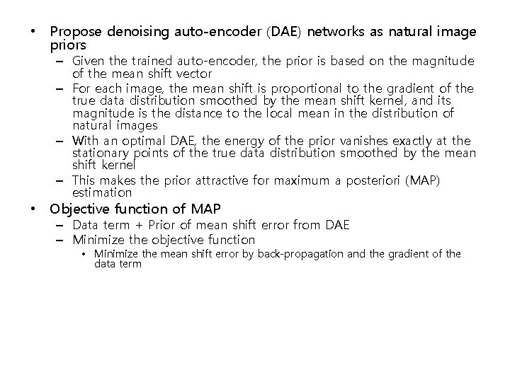  • Propose denoising auto-encoder (DAE) networks as natural image priors – Given the