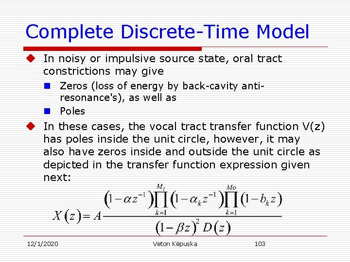 Complete Discrete-Time Model u In noisy or impulsive source state, oral tract constrictions may