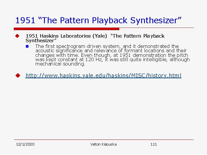 1951 “The Pattern Playback Synthesizer” u 1951 Haskins Laboratories (Yale) “The Pattern Playback Synthesizer”