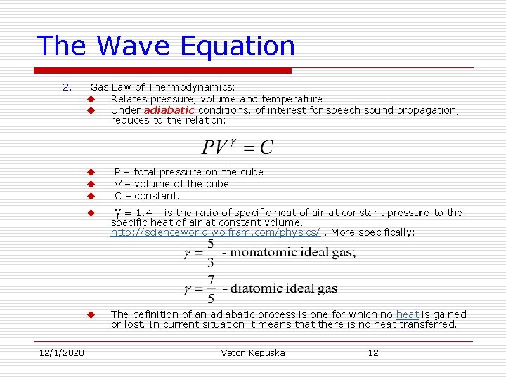 The Wave Equation 2. Gas Law of Thermodynamics: u Relates pressure, volume and temperature.