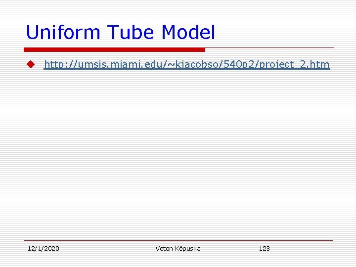 Uniform Tube Model u http: //umsis. miami. edu/~kjacobso/540 p 2/project_2. htm 12/1/2020 Veton Këpuska