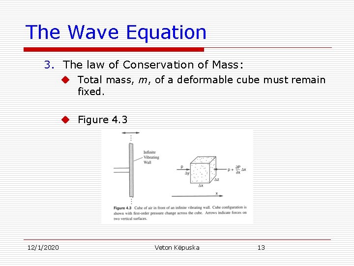 The Wave Equation 3. The law of Conservation of Mass: u Total mass, m,