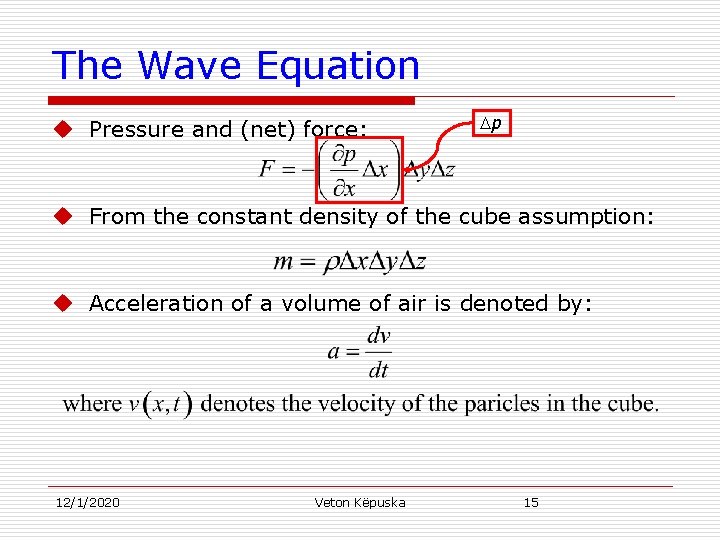 The Wave Equation u Pressure and (net) force: p u From the constant density