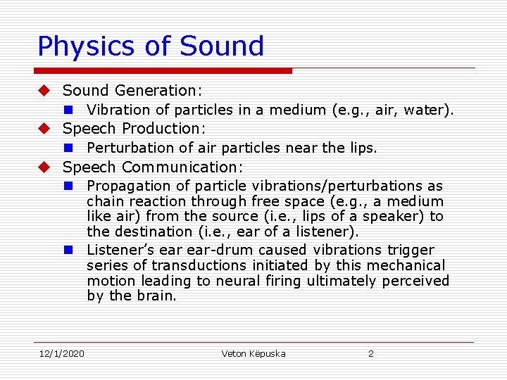 Physics of Sound u Sound Generation: n Vibration of particles in a medium (e.