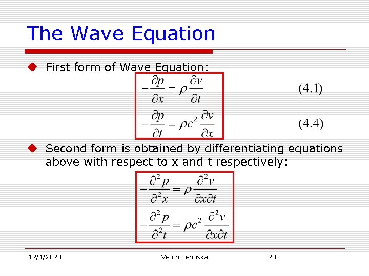 The Wave Equation u First form of Wave Equation: u Second form is obtained