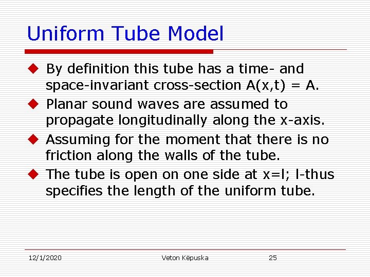 Uniform Tube Model u By definition this tube has a time- and space-invariant cross-section