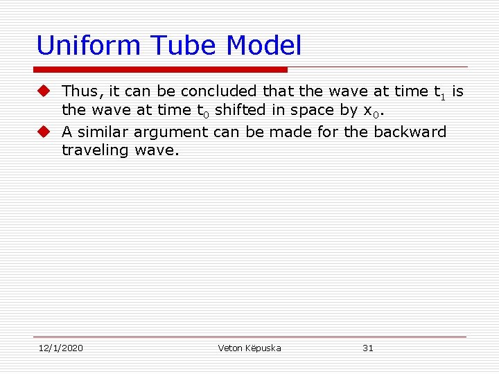 Uniform Tube Model u Thus, it can be concluded that the wave at time