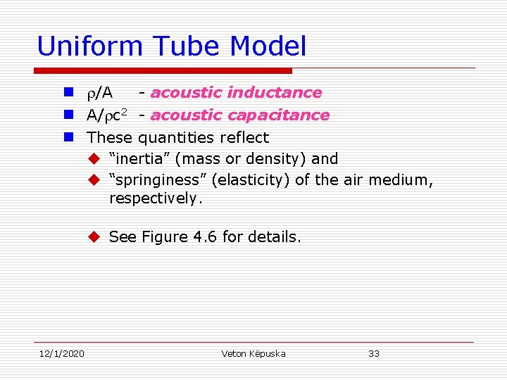 Uniform Tube Model n /A - acoustic inductance n A/ c 2 - acoustic