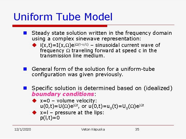 Uniform Tube Model n Steady state solution written in the frequency domain using a