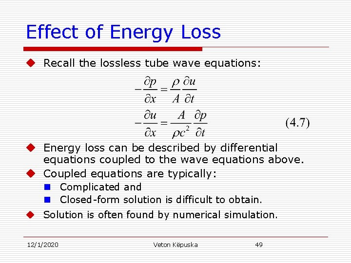 Effect of Energy Loss u Recall the lossless tube wave equations: u Energy loss
