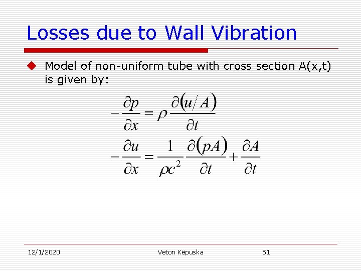 Losses due to Wall Vibration u Model of non-uniform tube with cross section A(x,