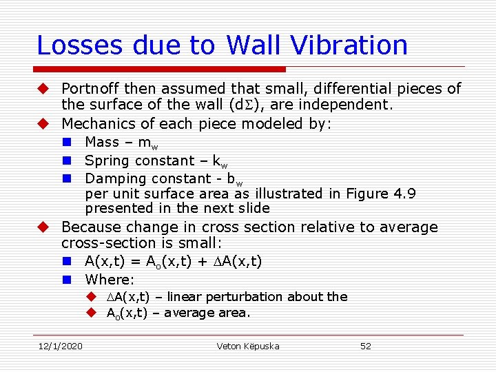 Losses due to Wall Vibration u Portnoff then assumed that small, differential pieces of