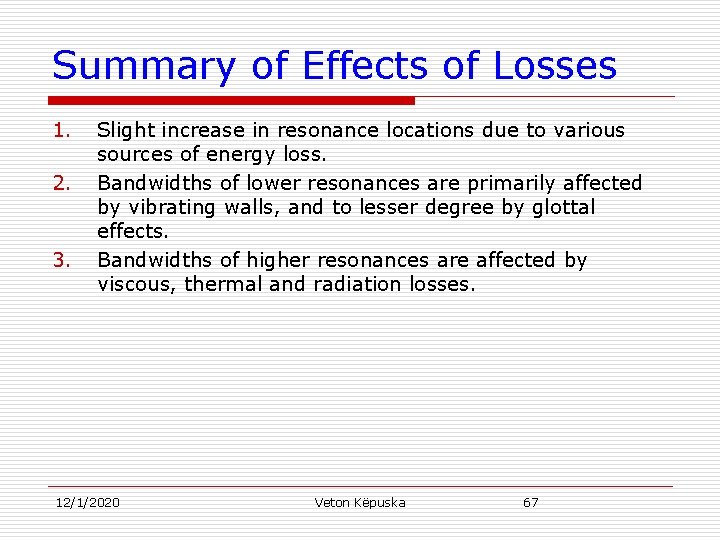 Summary of Effects of Losses 1. 2. 3. Slight increase in resonance locations due