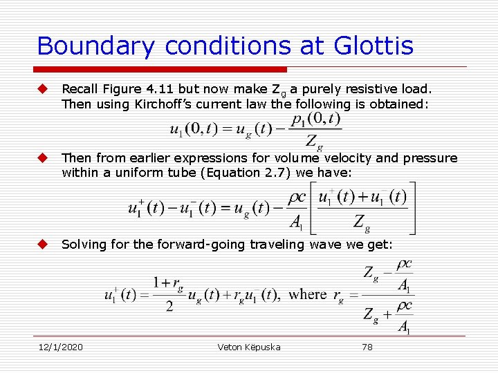 Boundary conditions at Glottis u Recall Figure 4. 11 but now make Zg a