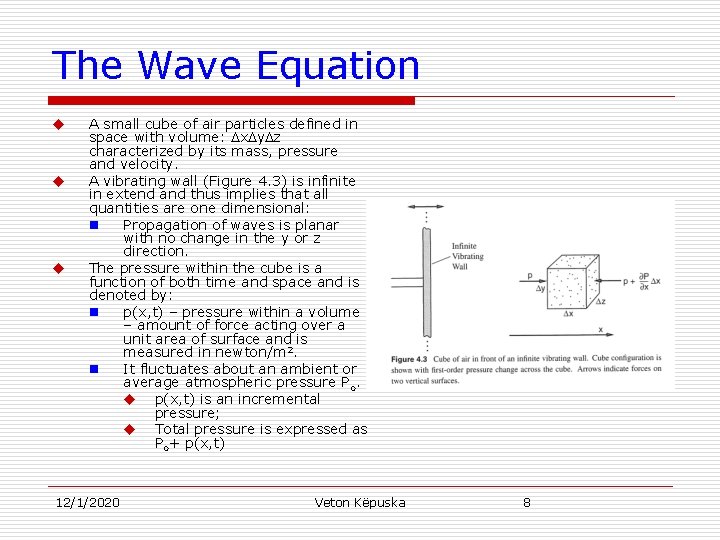 The Wave Equation u u u A small cube of air particles defined in