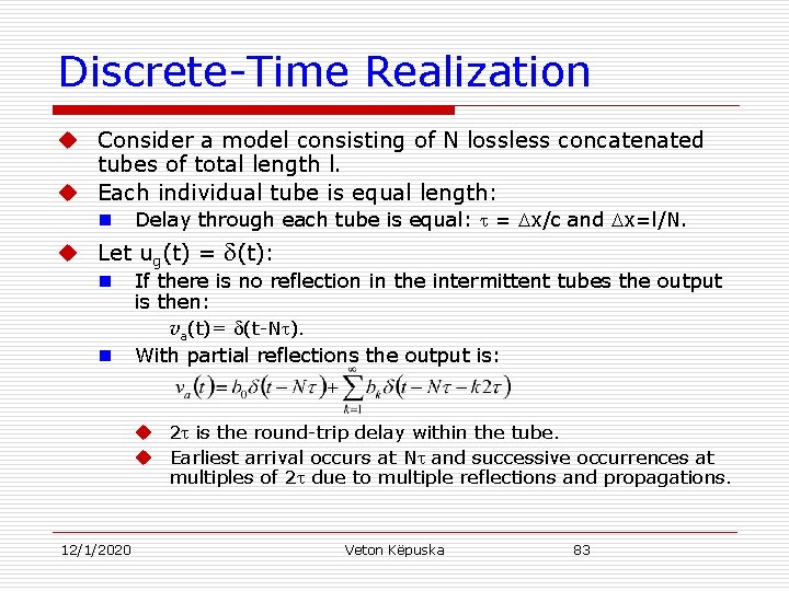 Discrete-Time Realization u Consider a model consisting of N lossless concatenated tubes of total