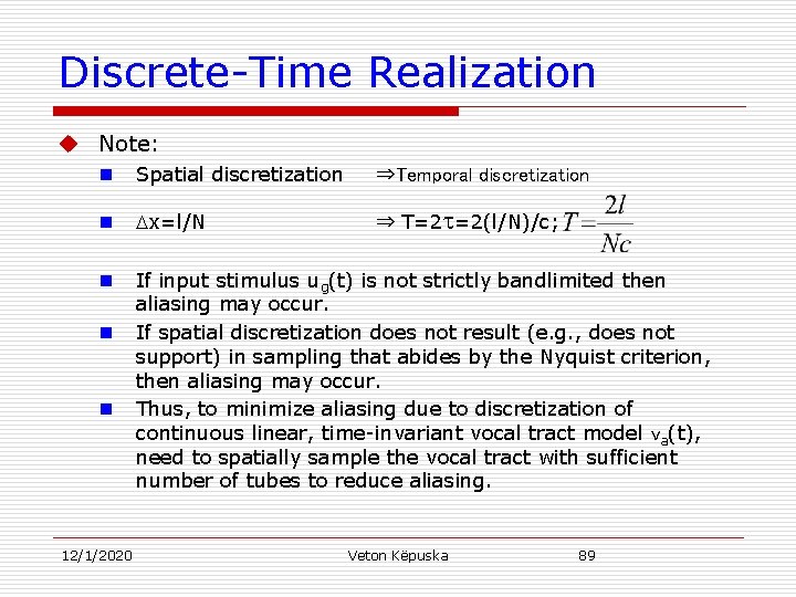 Discrete-Time Realization u Note: n Spatial discretization ⇒Temporal discretization n x=l/N ⇒ T=2 =2(l/N)/c;