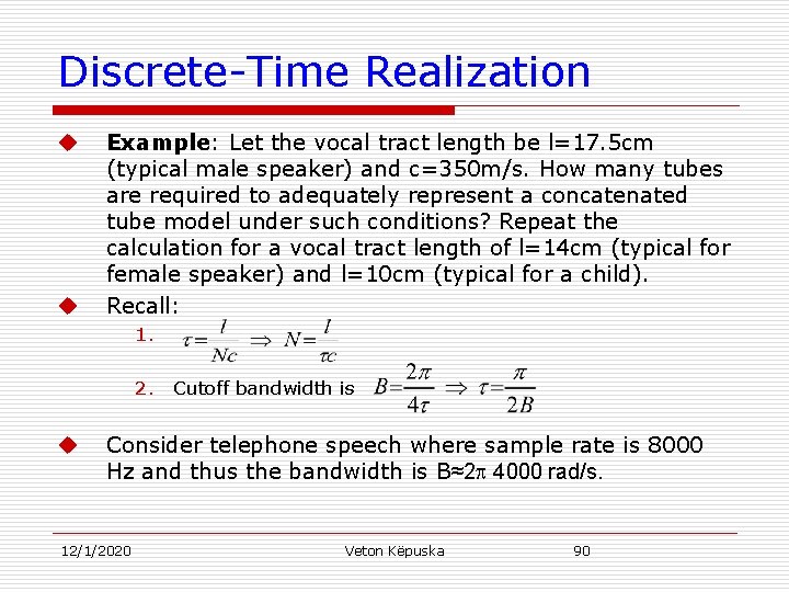 Discrete-Time Realization u u Example: Let the vocal tract length be l=17. 5 cm