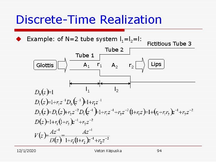 Discrete-Time Realization u Example: of N=2 tube system l 1=l 2=l: Tube 2 Tube