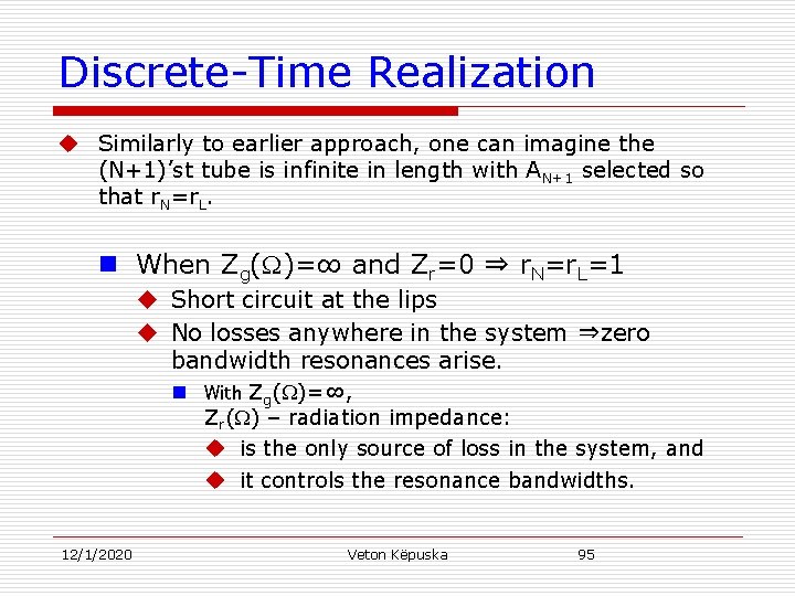 Discrete-Time Realization u Similarly to earlier approach, one can imagine the (N+1)’st tube is