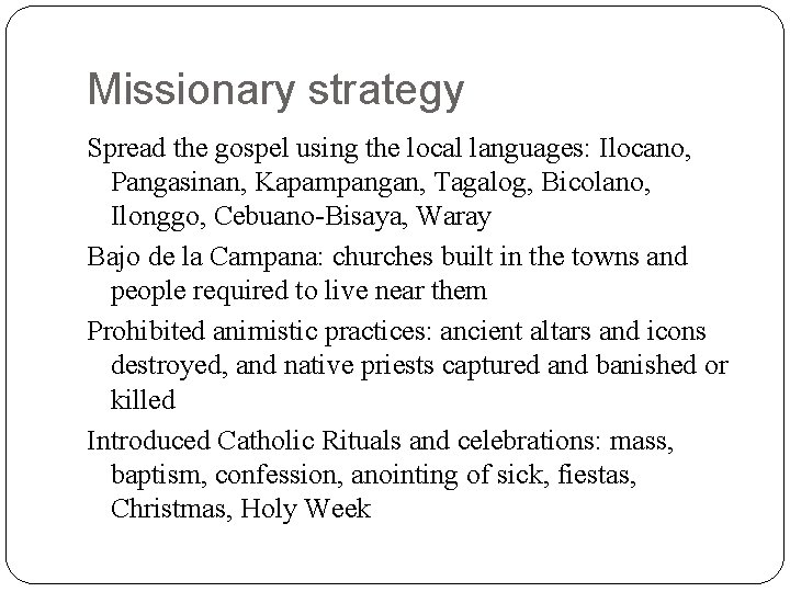 Missionary strategy Spread the gospel using the local languages: Ilocano, Pangasinan, Kapampangan, Tagalog, Bicolano, Missionary strategy Spread the gospel using the local languages: Ilocano, Pangasinan, Kapampangan, Tagalog, Bicolano,