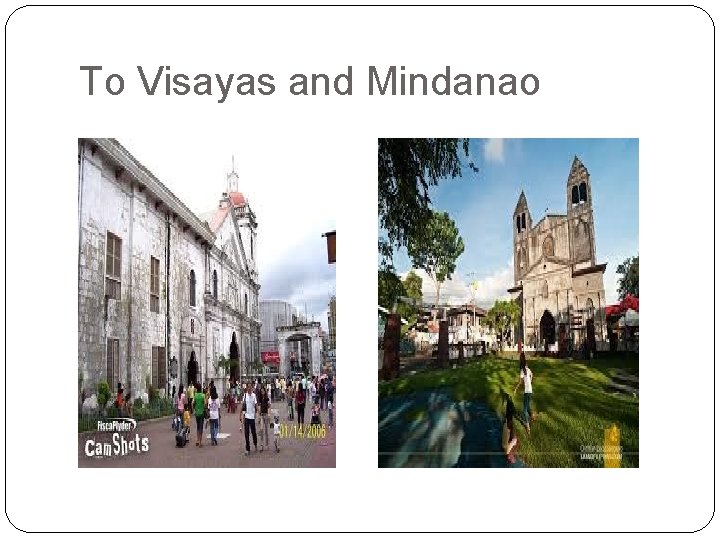 To Visayas and Mindanao To Visayas and Mindanao