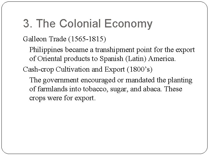 3. The Colonial Economy Galleon Trade (1565 -1815) Philippines became a transhipment point for 3. The Colonial Economy Galleon Trade (1565 -1815) Philippines became a transhipment point for