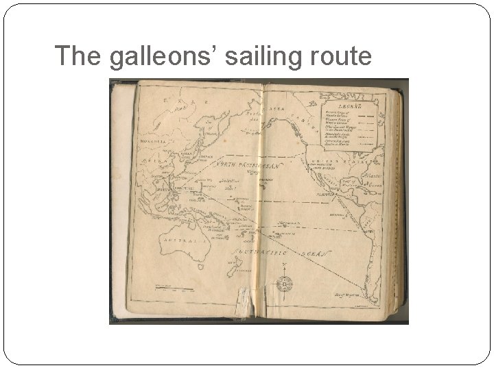 The galleons’ sailing route The galleons’ sailing route